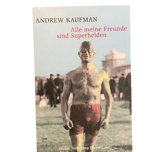 2334 Andrew Kaufman ALLE MEINE FREUNDE SIND SUPERHELDEN: ROMAN