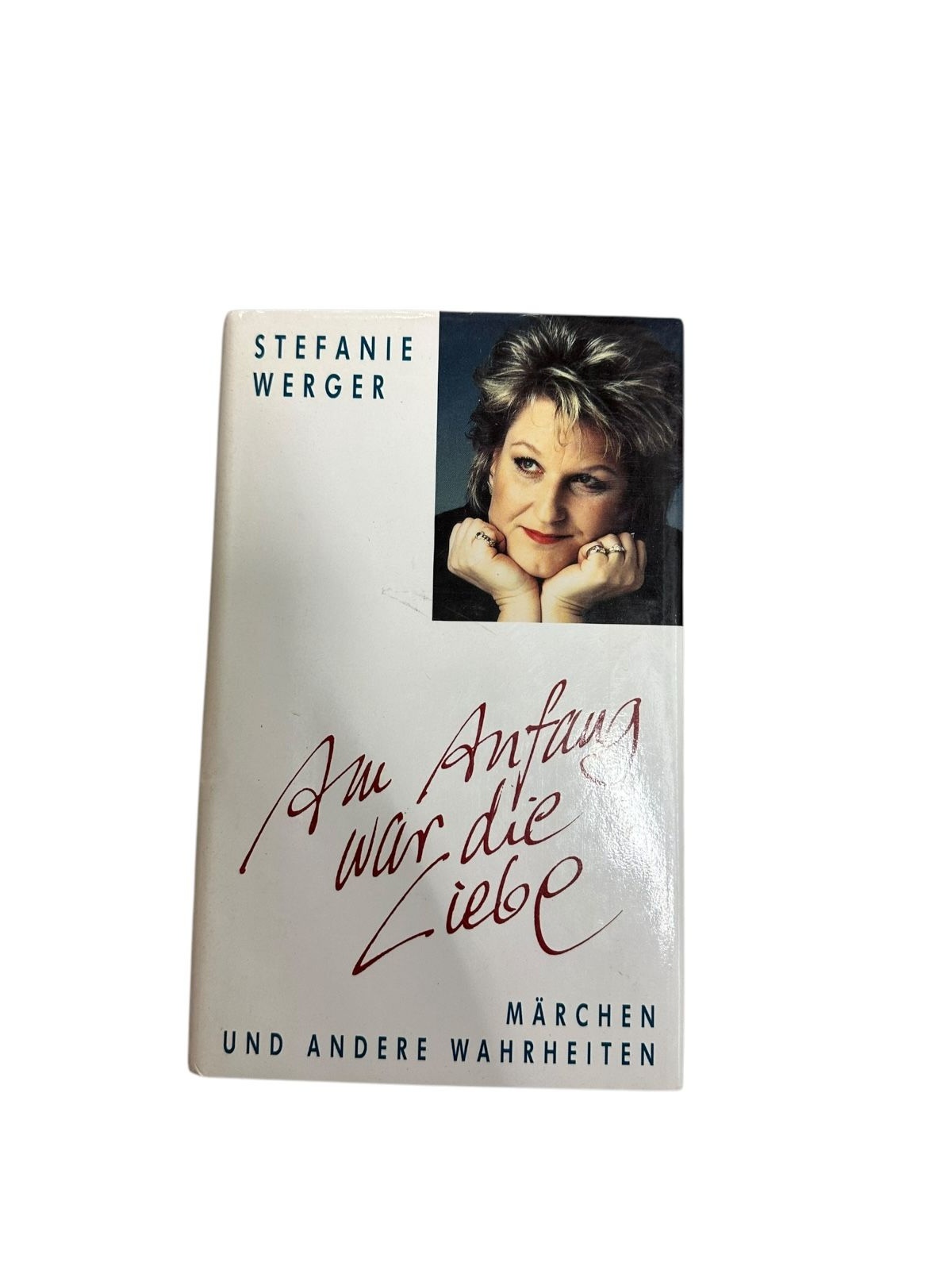 6734 Stefanie Werger AM ANFANG WAR DIE LIEBE: MÄRCHEN UND ANDERE WAHRHEITEN HC