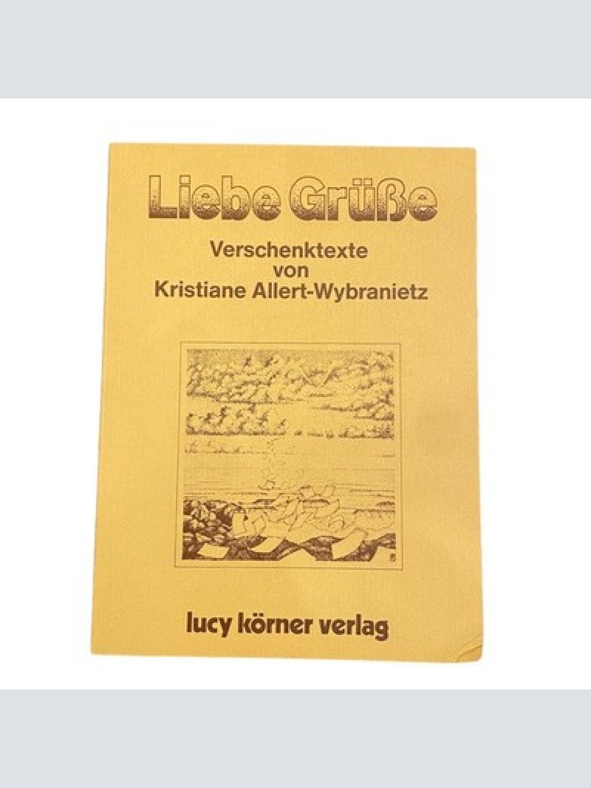 3216 Kristiane Allert-Wybranietz LIEBE GRÜSSE: VERSCHENKTEXTE