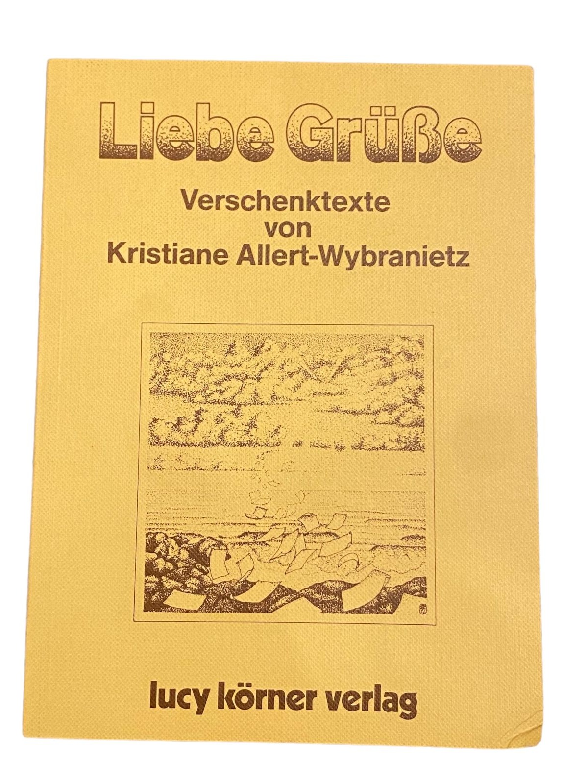 3216 Kristiane Allert-Wybranietz LIEBE GRÜSSE: VERSCHENKTEXTE