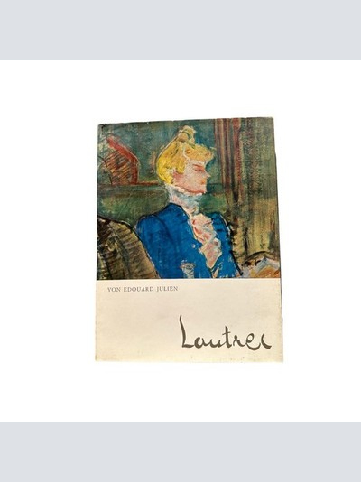 6470 Edouard Julien TOULOUSE-LAUTREC HC +Abb. Südwest Verlag