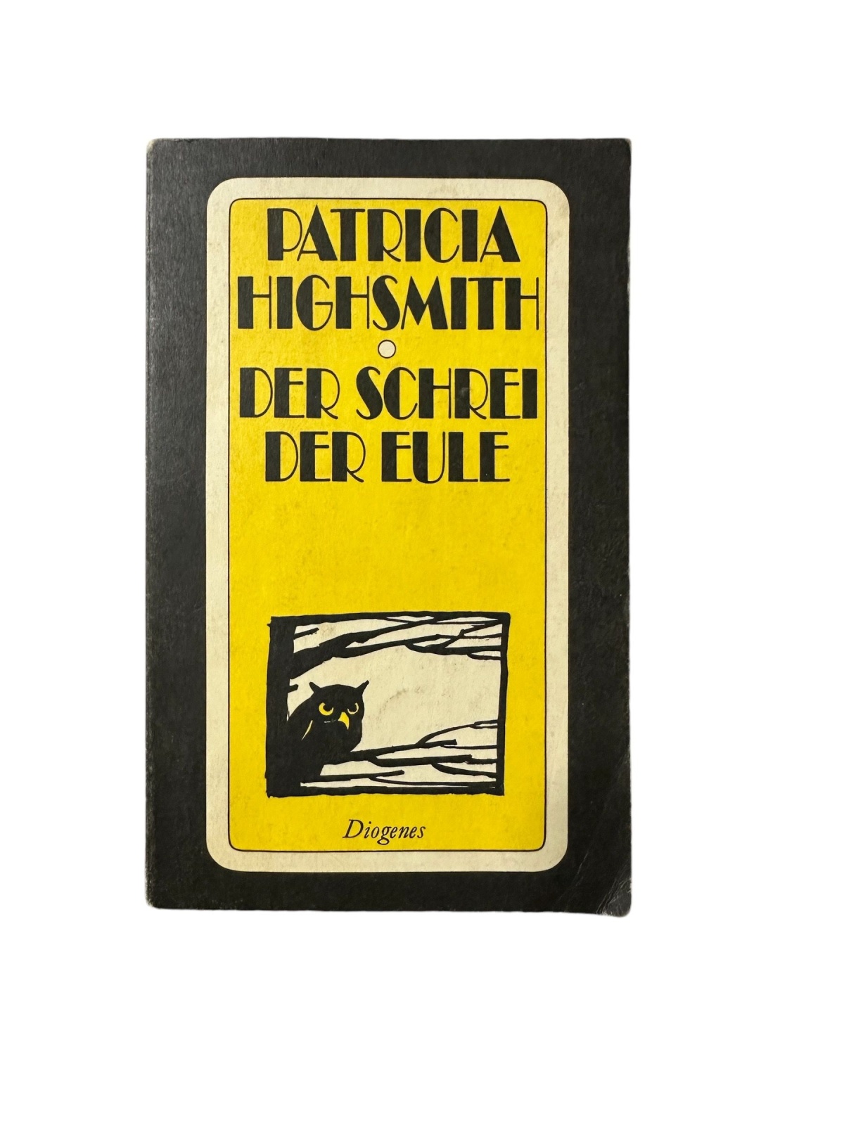 6219 Patricia Highsmith DER SCHREI DER EULE. AUS DEM AMERIKANISCHEN VON GIS