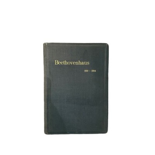 7193 BEETHOVENHAUS BONN 1889-1904 BERICHT ÜB. D ERSTEN 15 JAHRE SEINES BESTEHENS