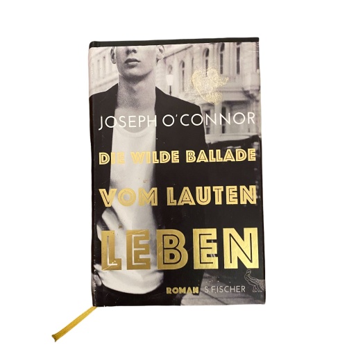 1999 Joseph O'Connor DIE WILDE BALLADE VOM LAUTEN LEBEN ROMAN HC