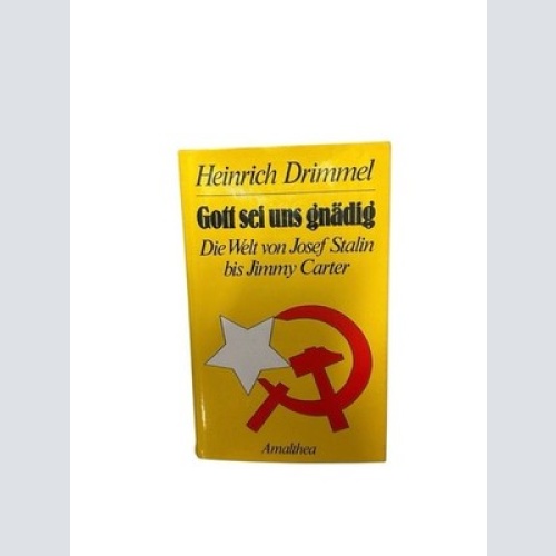 Gott sei uns gnädig: Die Welt von Josef Stalin bis Jimmy Carter d. Welt von Jose