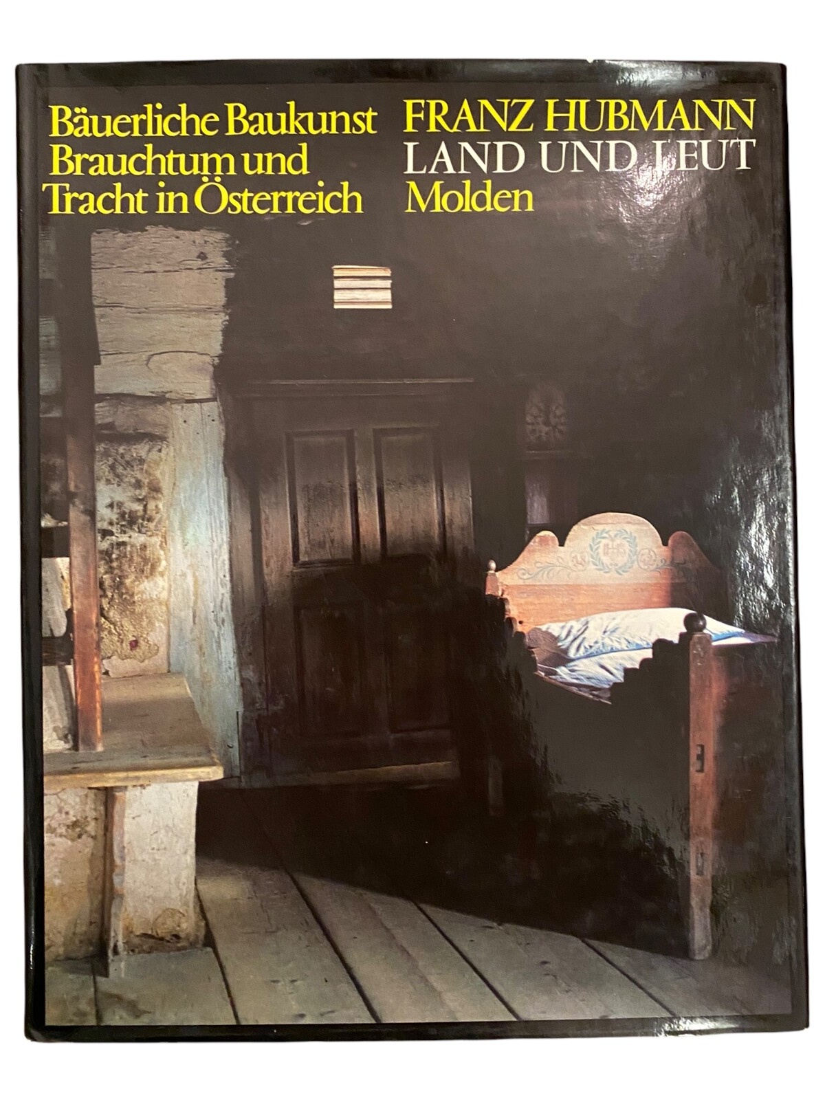 1793 Hubmann LAND UND LEUT´ BÄUERLICHE BAUKUNST, BRAUCHTUM u. TRACHT in Öster