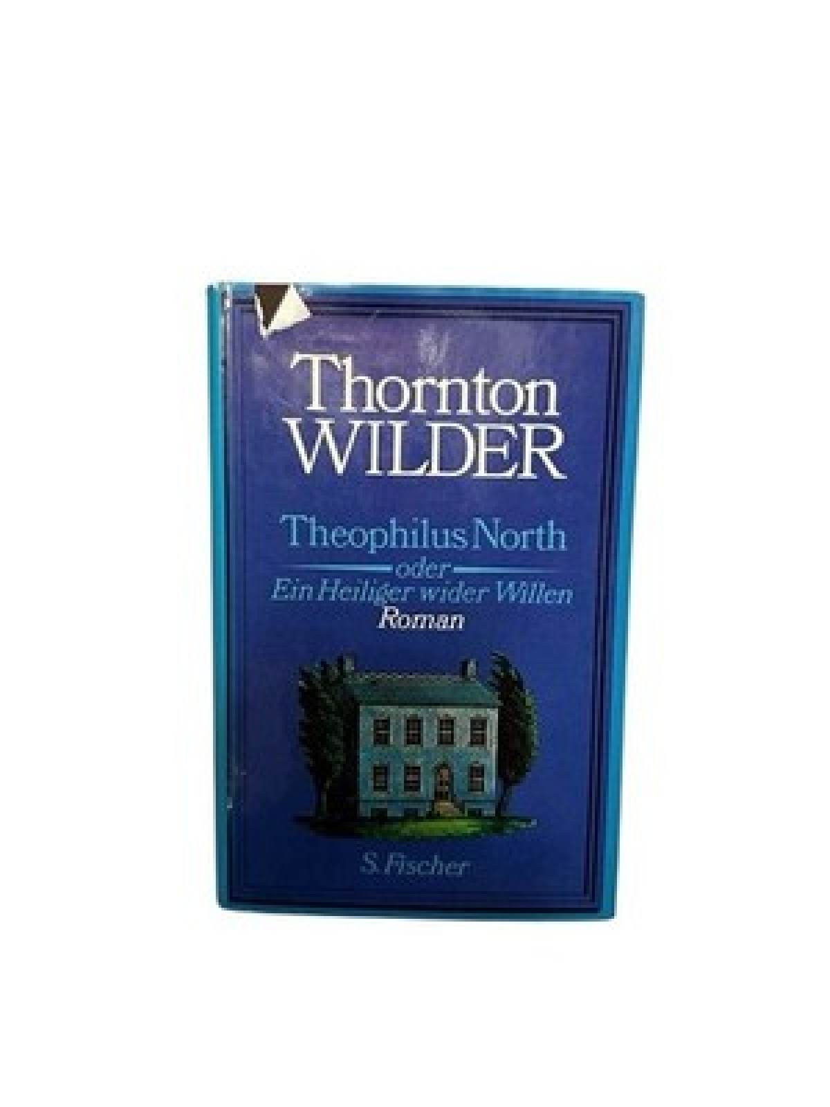 Theophilus North oder Ein Heiliger wider Willen Roman Wilder, Thornton: