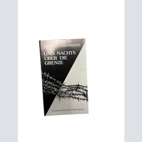 Und nachts über die Grenze Friedmann, Thomas: