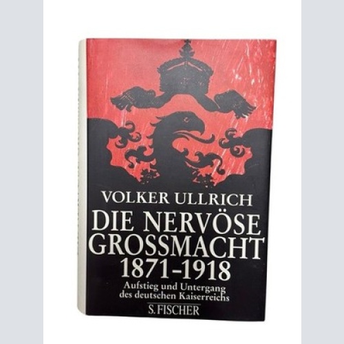 Die nervöse Großmacht Aufstieg und Untergang des deutschen Kaiserreichs 1871 - 1