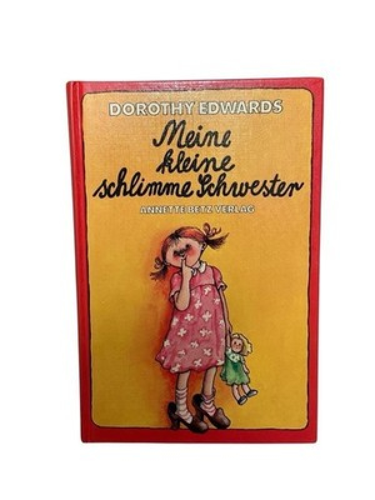 Meine kleine schlimme Schwester Dorothy Edwards. [Aus d. Engl. von Ulla Neckenau