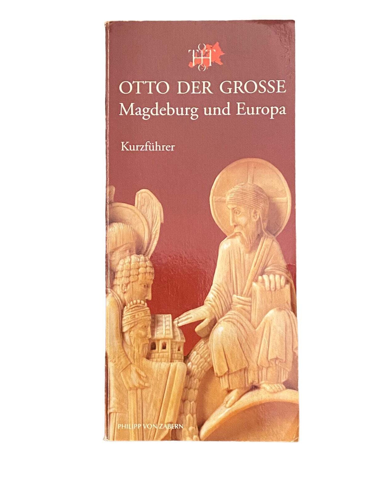 4303 Michael Peter OTTO DER GROSSE: MAGDEBURG UND EUROPA. KURZFÜHRER