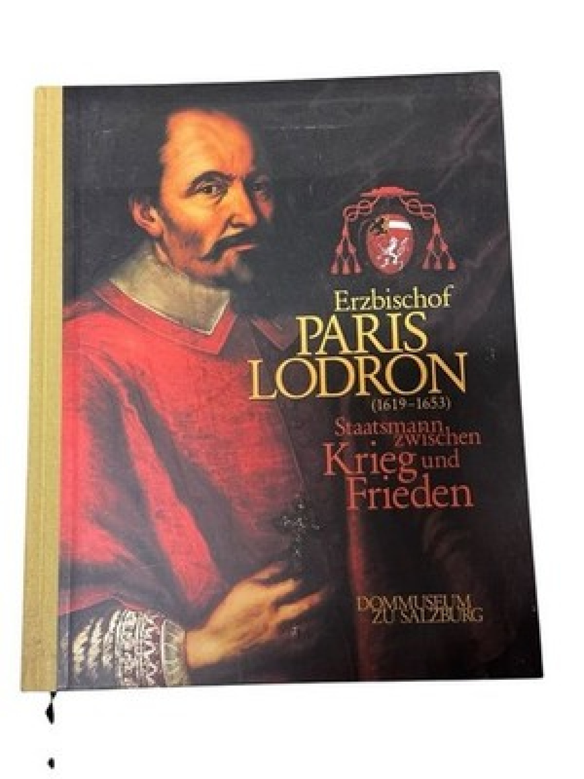 Erzbischof Paris Lodron (1619-1653): Staatsmann zwischen Krieg und Frieden (Auss
