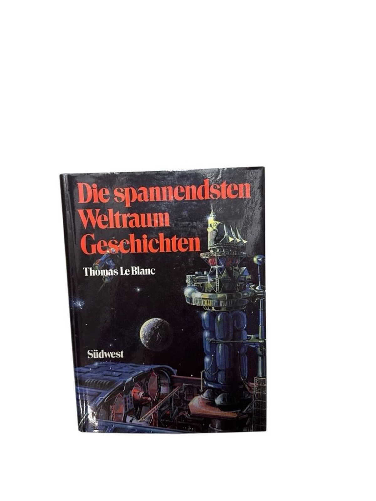 Thomas Le Blanc: Die spannendsten Weltraumgeschichten hrsg. von Thomas Le Blanc.