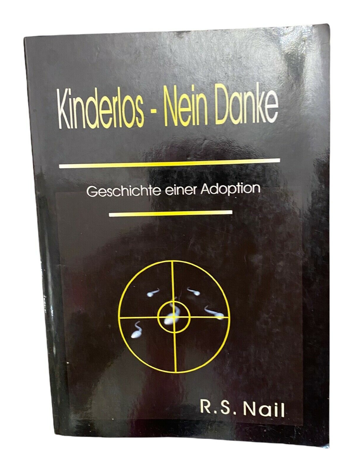 166 R S Nail KINDERLOS - NEIN DANKE: GESCHICHTE EINER ADOPTION