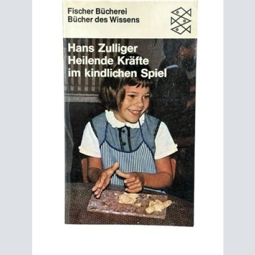 Heilende Kräfte im kindlichen Spiel. Zulliger, Hans: