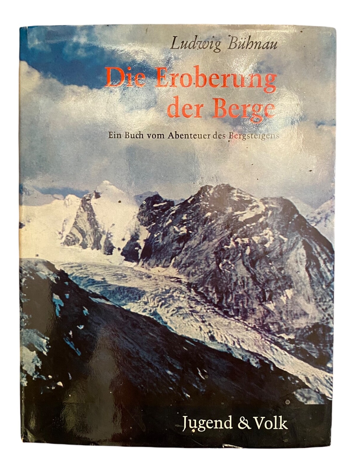625 Ludwig Bühnau DIE EROBERUNG DER BERGE Buch vom Abenteuer des Bergsteigens