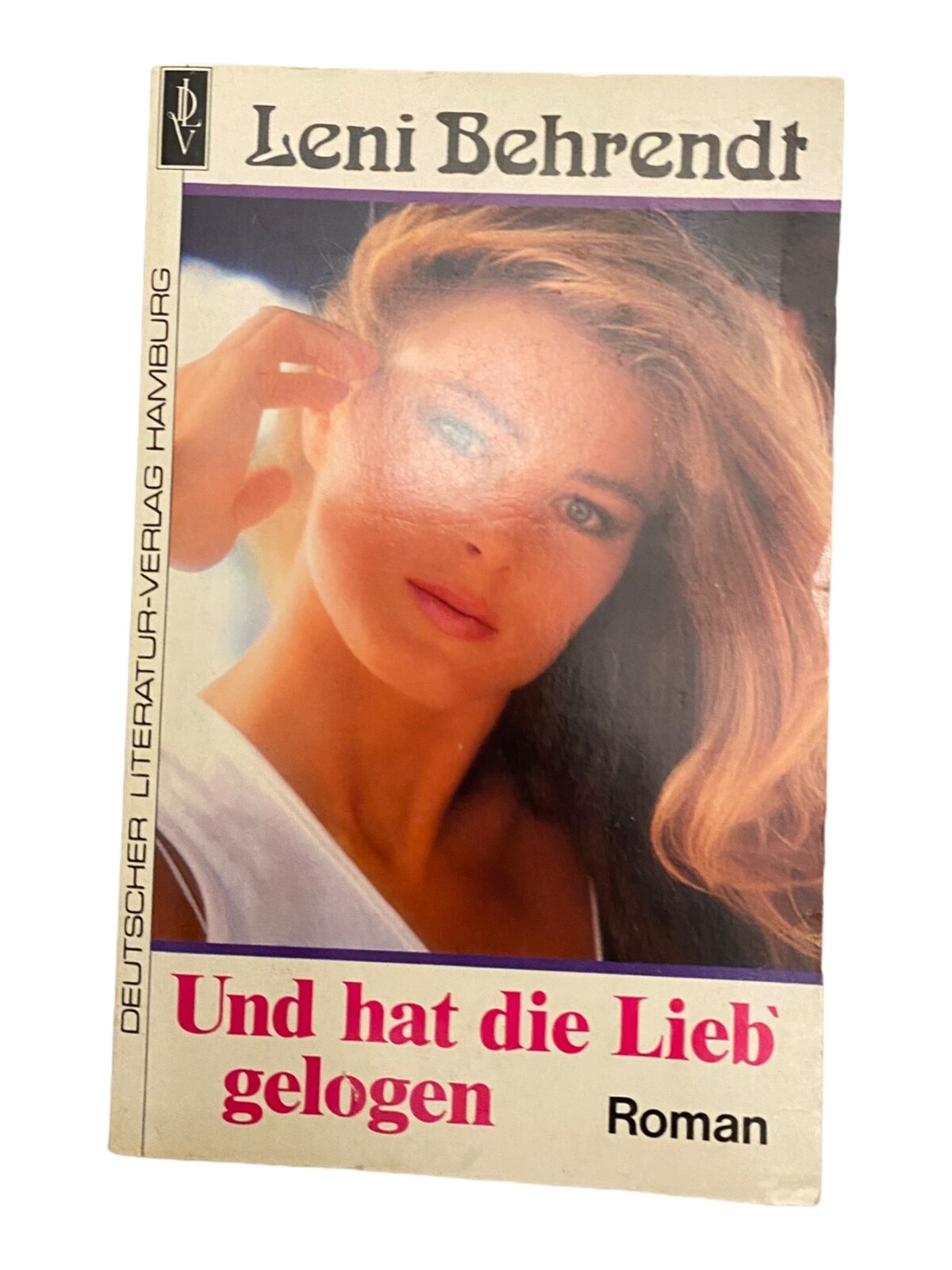 792 Leni Behrendt UND HAT DIE LIEB' GELOGEN Roman SEHR GUTER ZUSTAND!
