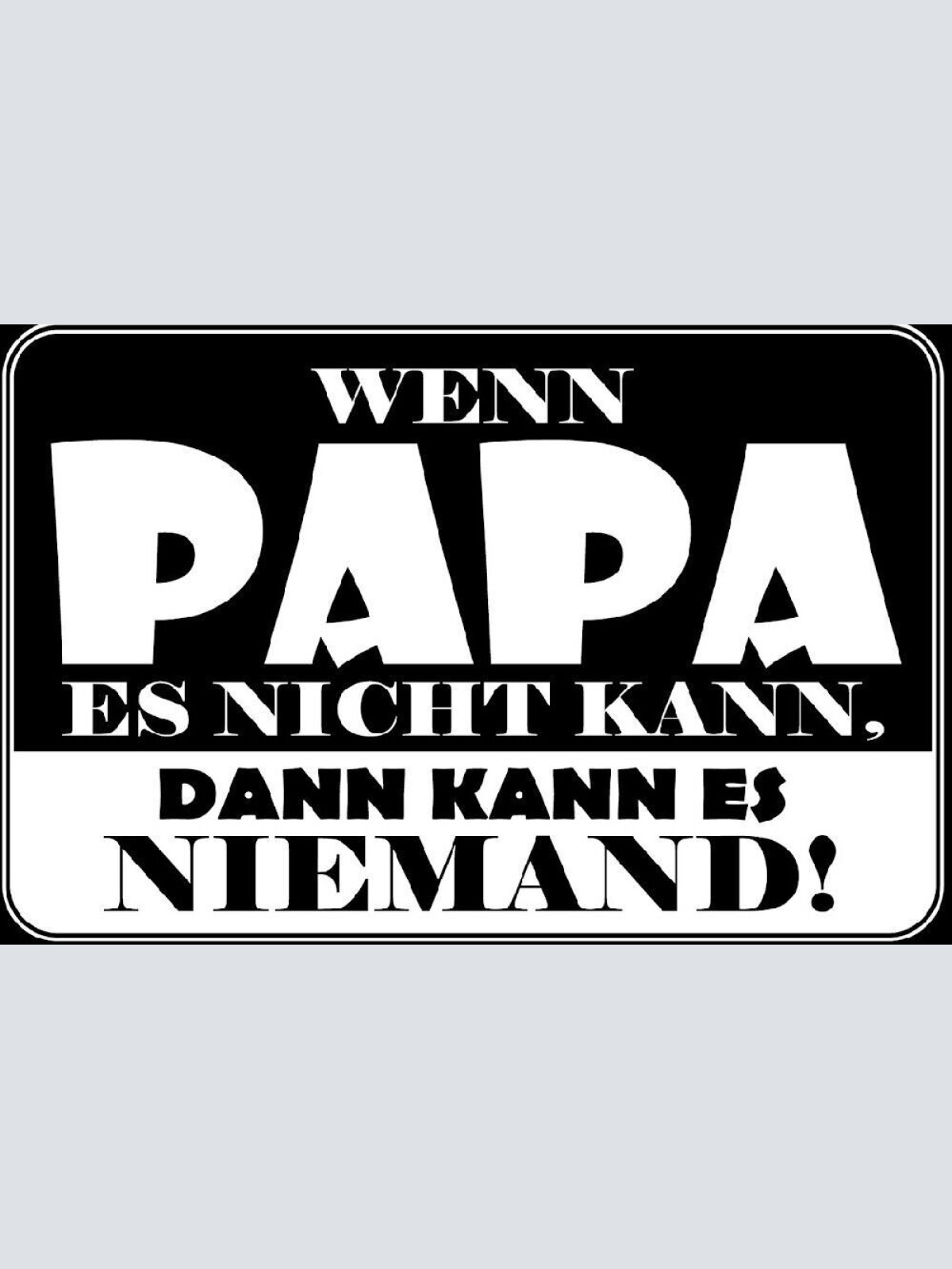 Nostalgie spruch schild wenn papa es nicht kann dann kann es niemand 20x30