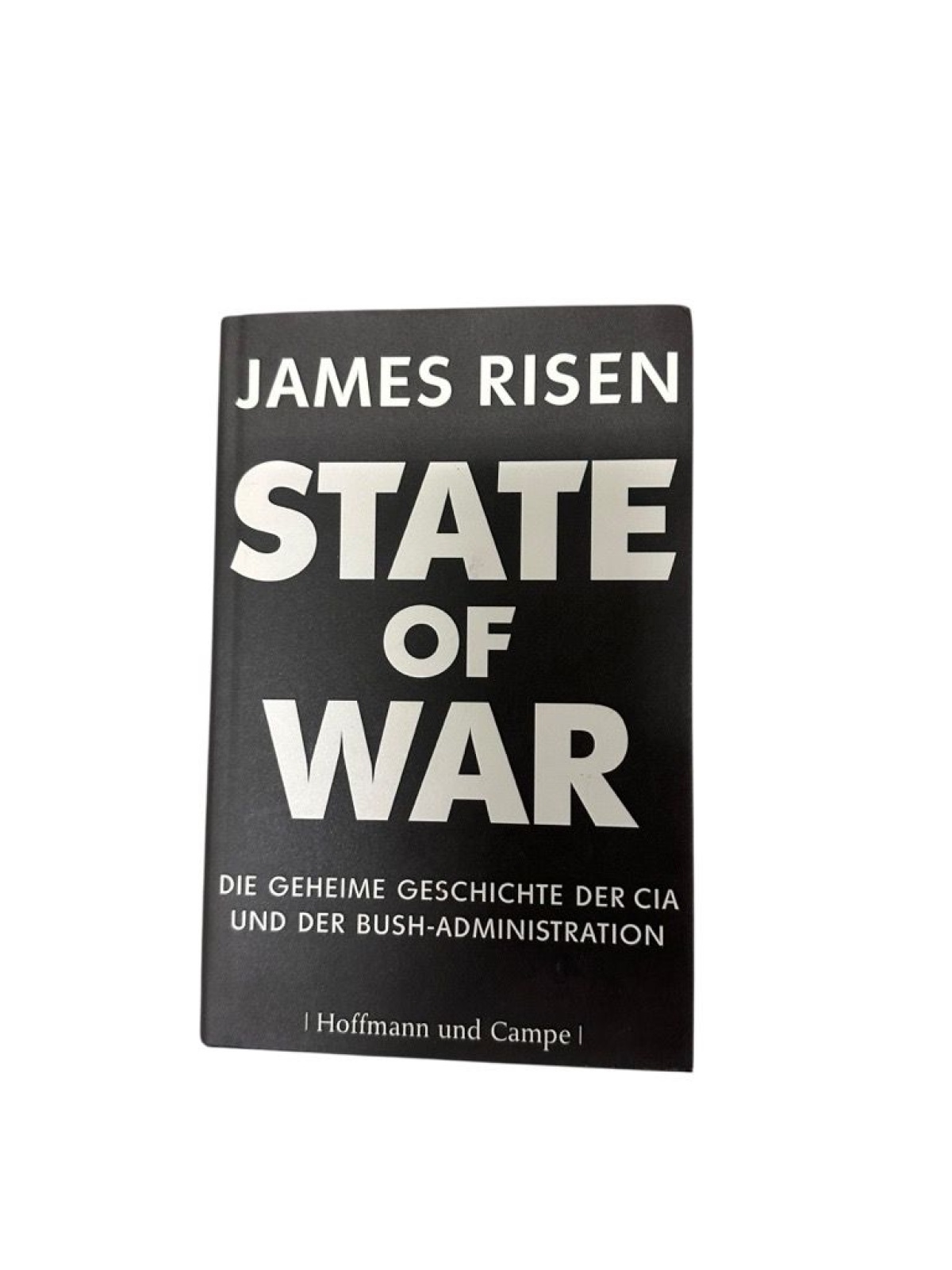 State of War: Die geheime Geschichte der CIA und Bush-Administration die geheime