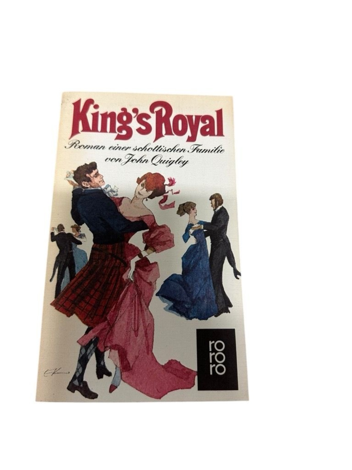 King's Royal. Roman einer schottischen Familie. Roman e. schott. Familie Quigley