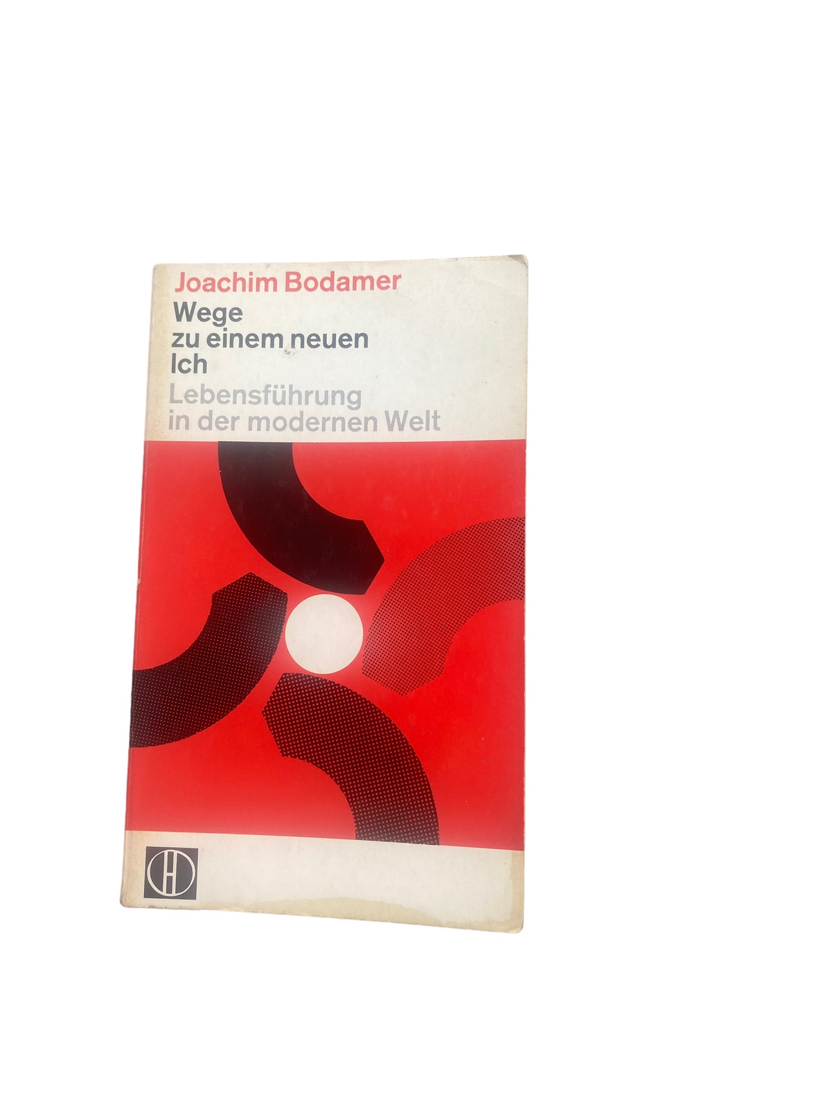 4593 Joachim Bodamer WEGE ZU EINEM NEUEN ICH. LEBENFÜHRUNG IN DER MODERNEN WELT