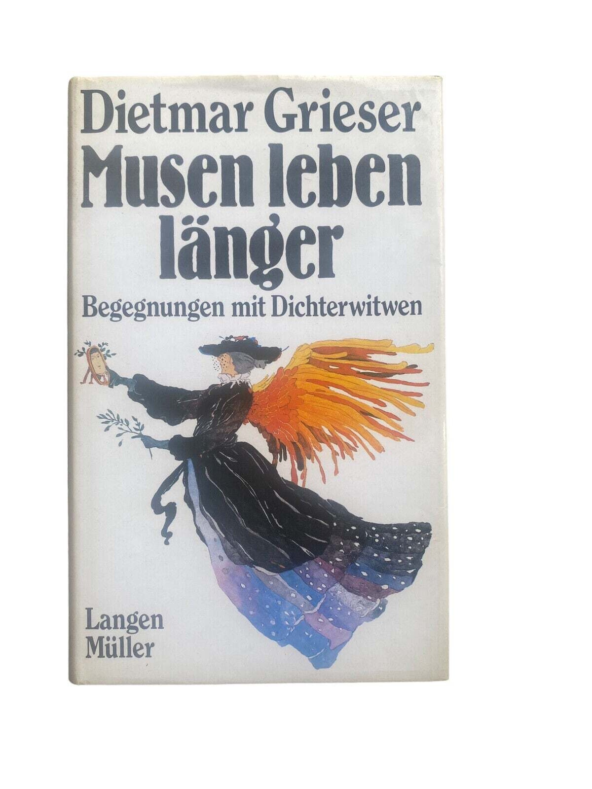 4567 Dietmar Grieser MUSEN LEBEN LÄNGER. BEGEGNUNGEN MIT DICHTERWITWEN HC +Abb