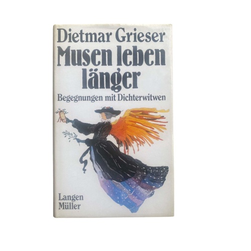 4567 Dietmar Grieser MUSEN LEBEN LÄNGER. BEGEGNUNGEN MIT DICHTERWITWEN HC +Abb