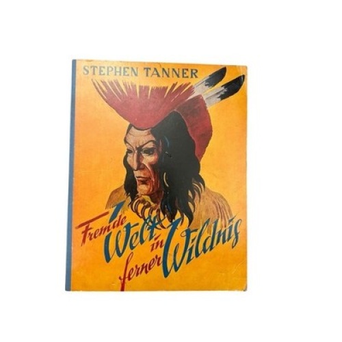 Fremde Welt in ferner Wildnis Tanner, Stephen: