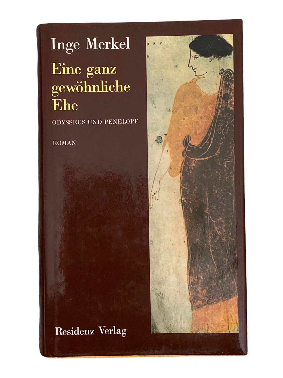 1707 Inge Merkel EINE GANZ GEWÖHNLICHE EHE ODYSSEUS U. PENELOPE ; ROMAN HC