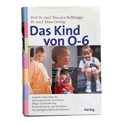 1708 Hellbrügge DAS KIND VON 0 - 6 SCHWANGERSCHAFT GEBURT, PFLEGE UND ERNÄHRUN