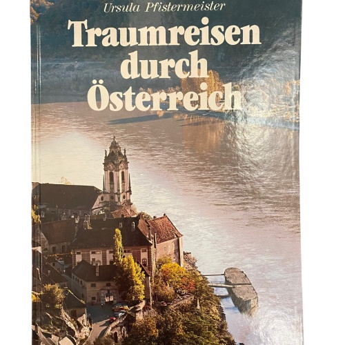 1747 Ursula Pfistermeister TRAUMREISEN DURCH ÖSTERREICH HC +Abb
