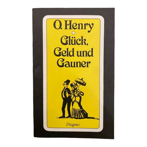 1815 O. Henry GLÜCK, GELD UND GAUNER Ausgew. Geschichten DIOGENES