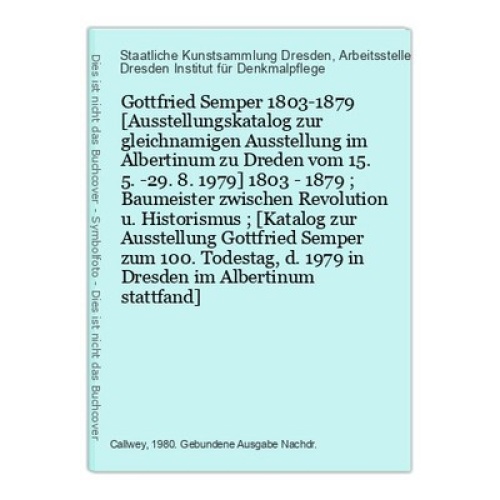 Gottfried Semper 1803-1879 [Ausstellungskatalog zur gleichnamigen Ausstellung im