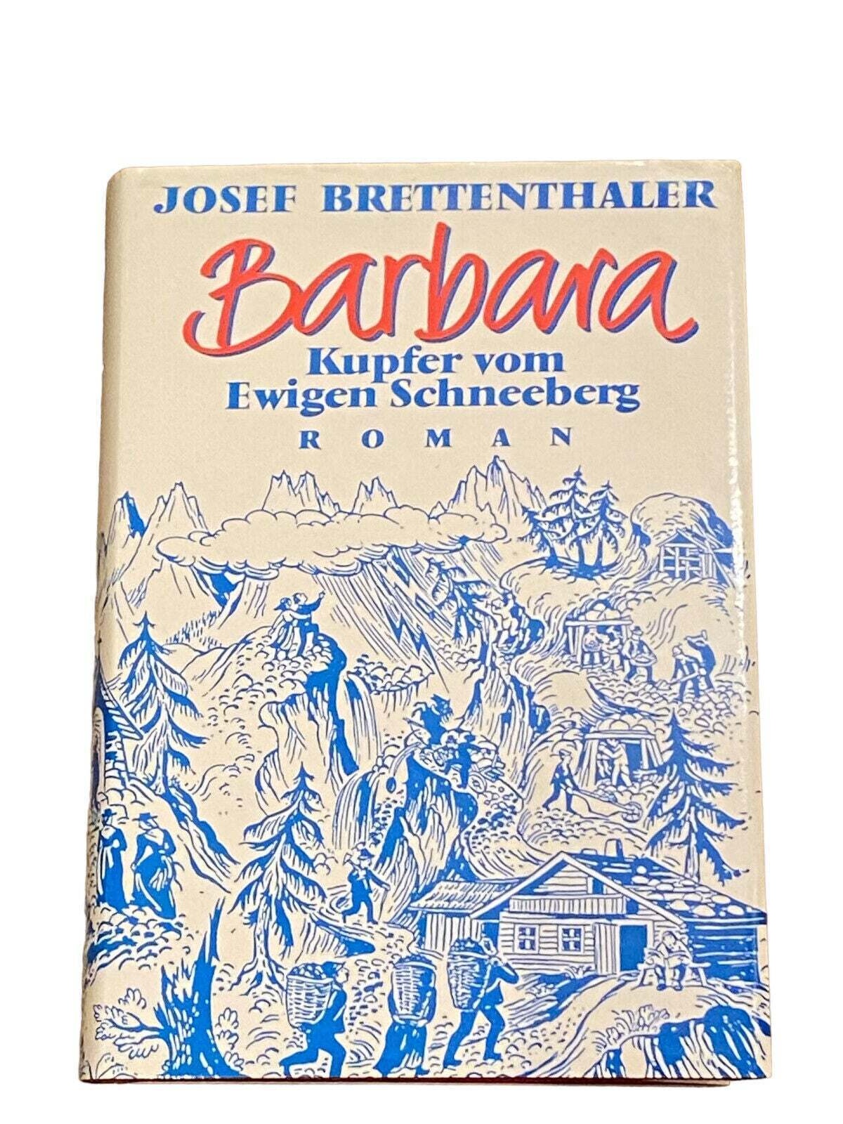 4148 Josef Brettenthaler BARBARA: KUPFER VOM EWIGEN SCHNEEBERG HC