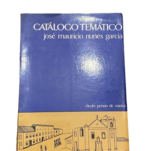 2621 Cleofe Person de Mattos CATÁLOGO TEMÁTICO JOSÉ MAURÍCIO NUNES GARCIA +A