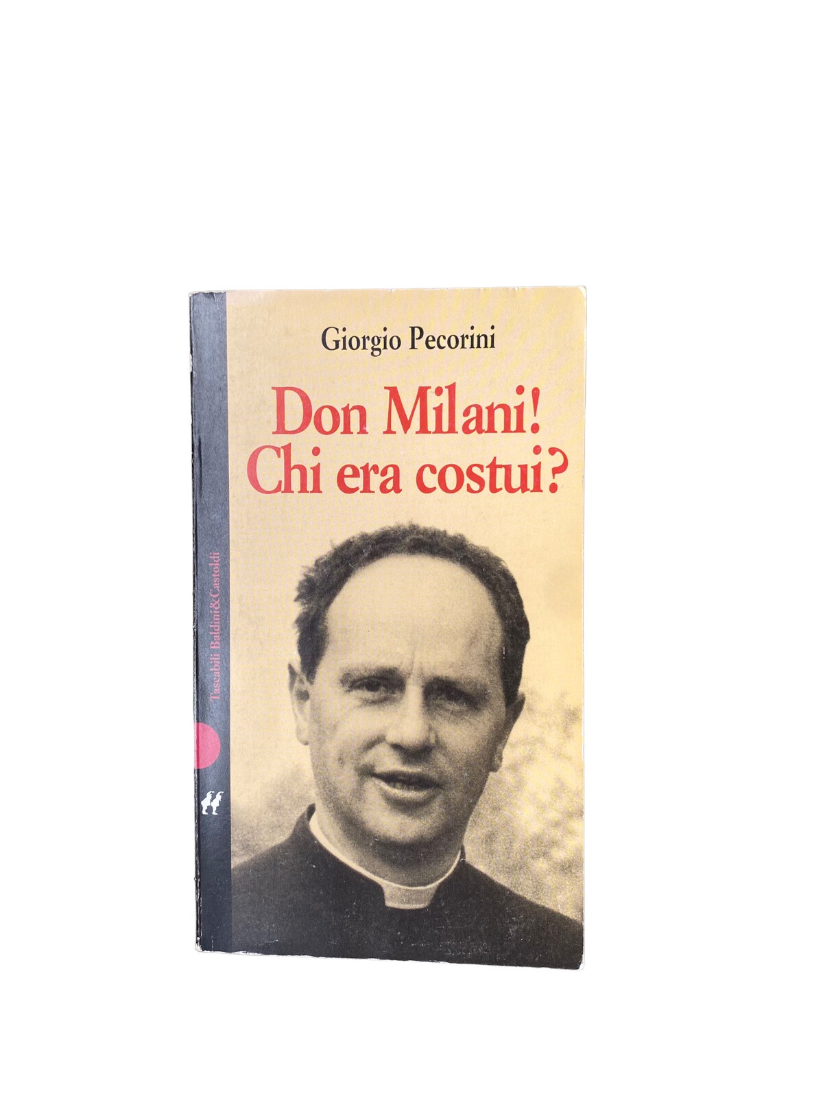 4470 Giorgio Pecorini DON MILANI! CHI ERA COSTUI? Tascabili Baldini