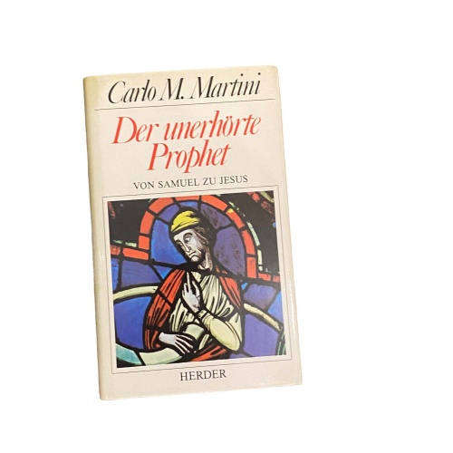 4554 Carlo Maria Martini DER UNERHÖRTE PROPHET. VON SAMUEL ZU JESUS. AUS DEM IT