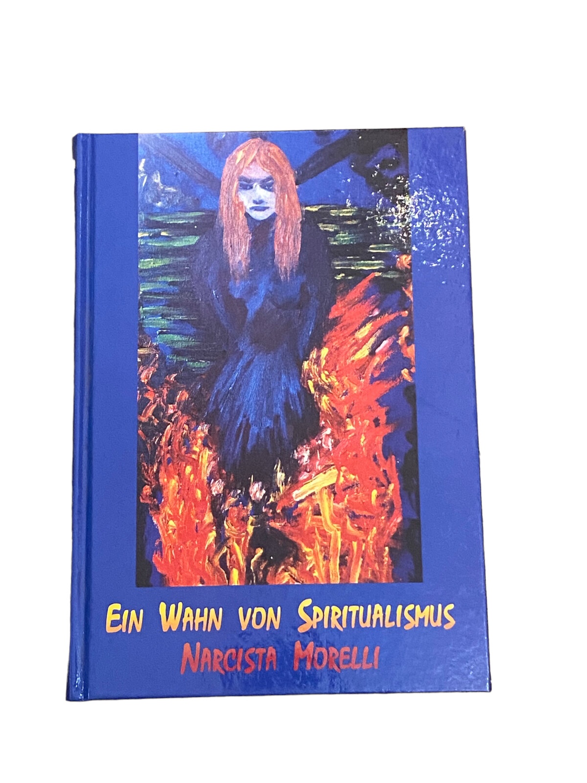 4533 Narcista Morelli EIN WAHN VON SPIRITUALISMUS HC. Künstler Verlag Salzburg