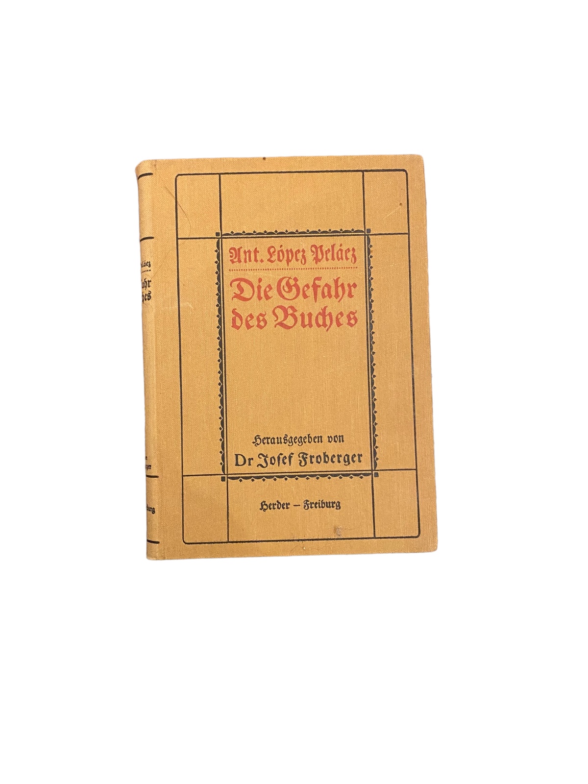 3430 Antolin Lopez Pelaez DIE GEFAHR DES BUCHES HC Herder