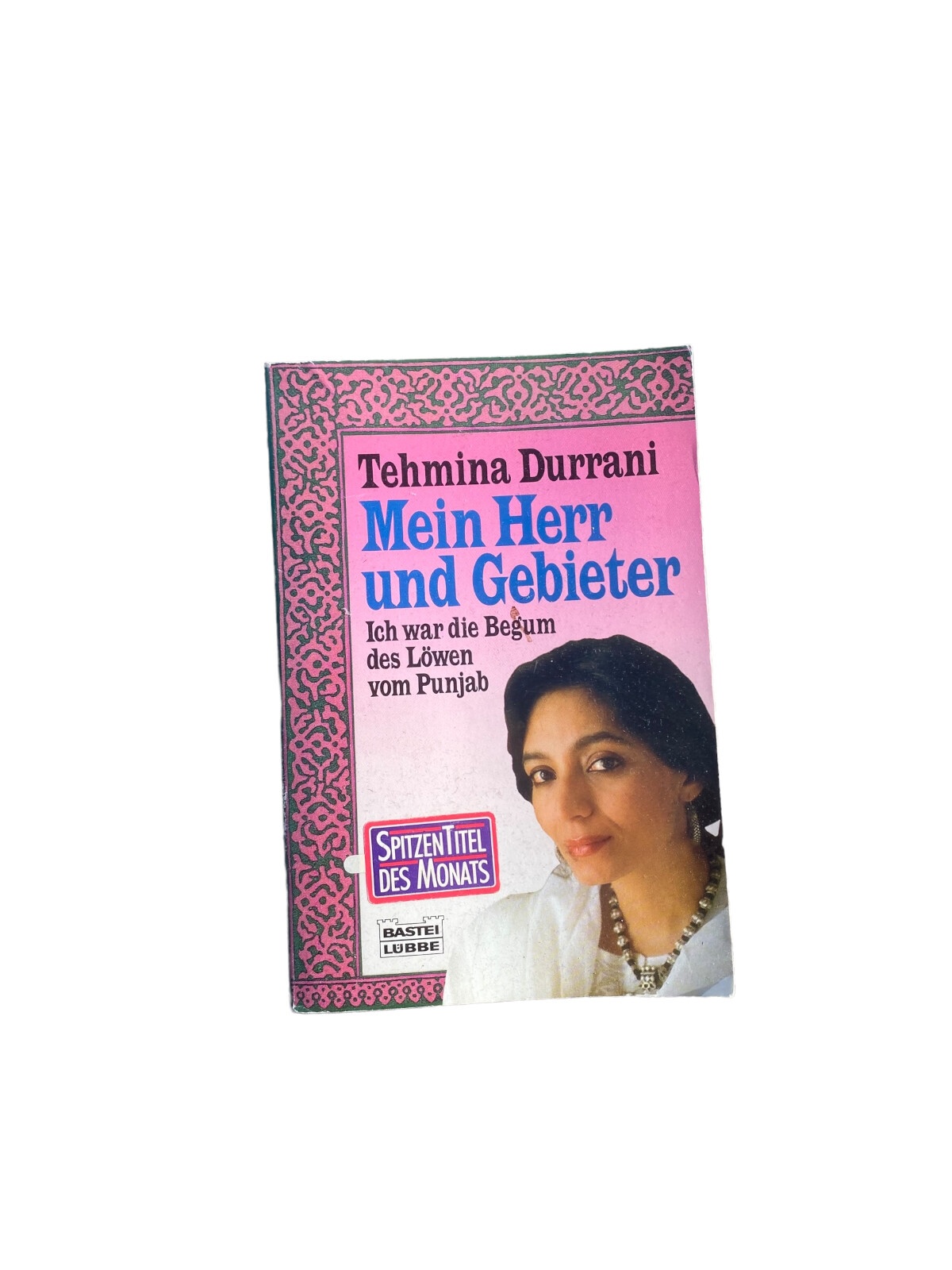 Tehmina Durrani MEIN HERR UND GEBIETER Lübbe Verlag +Abb