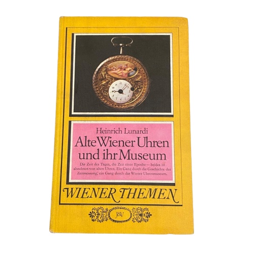 3906 Heinrich Lunardi ALTE WIENER UHREN UND IHR MUSEUM HC +Abb