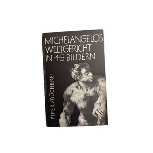 2332 Adolf Schinnerer MICHELANGELOS WELTGERICHT IN 45 BILDERN HC +Abb