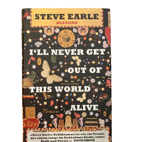 2020 Steve Earle I'LL NEVER GET OUT OF THIS WORLD ALIVE: ROMAN HC