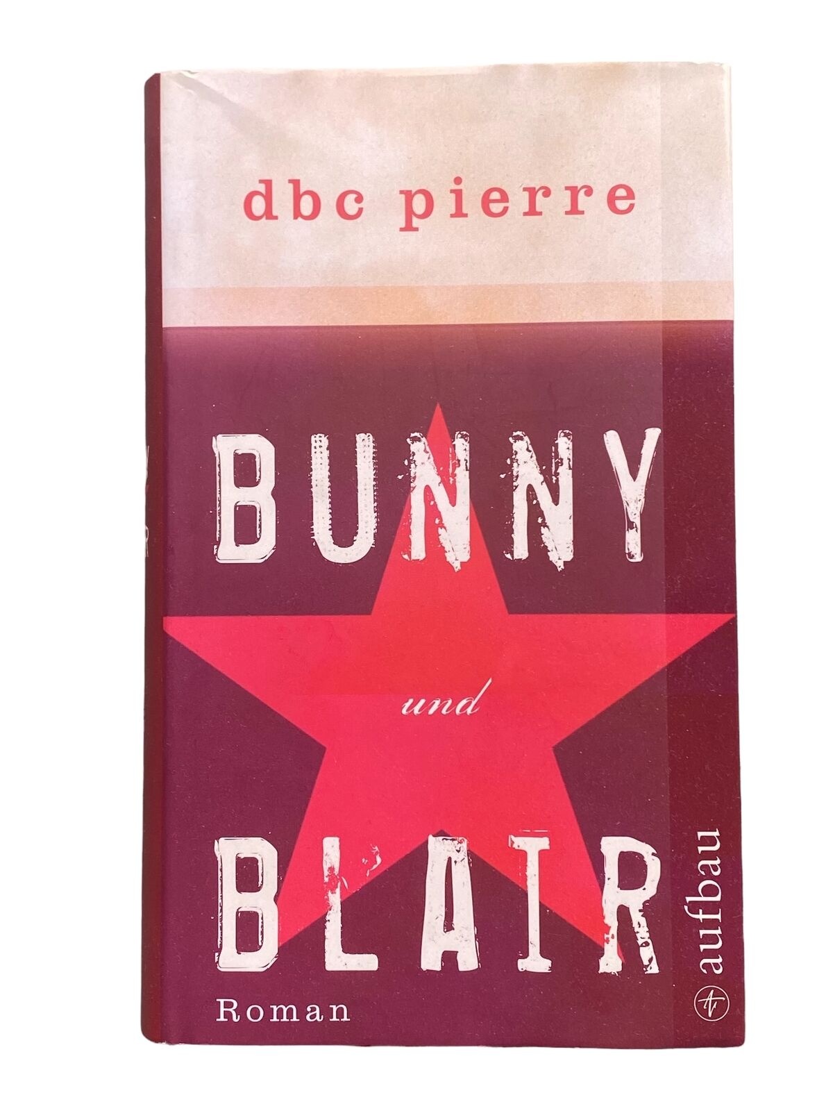 D. B. C. Pierre BUNNY UND BLAIR Roman HC +Abb Aufbau-Verlag