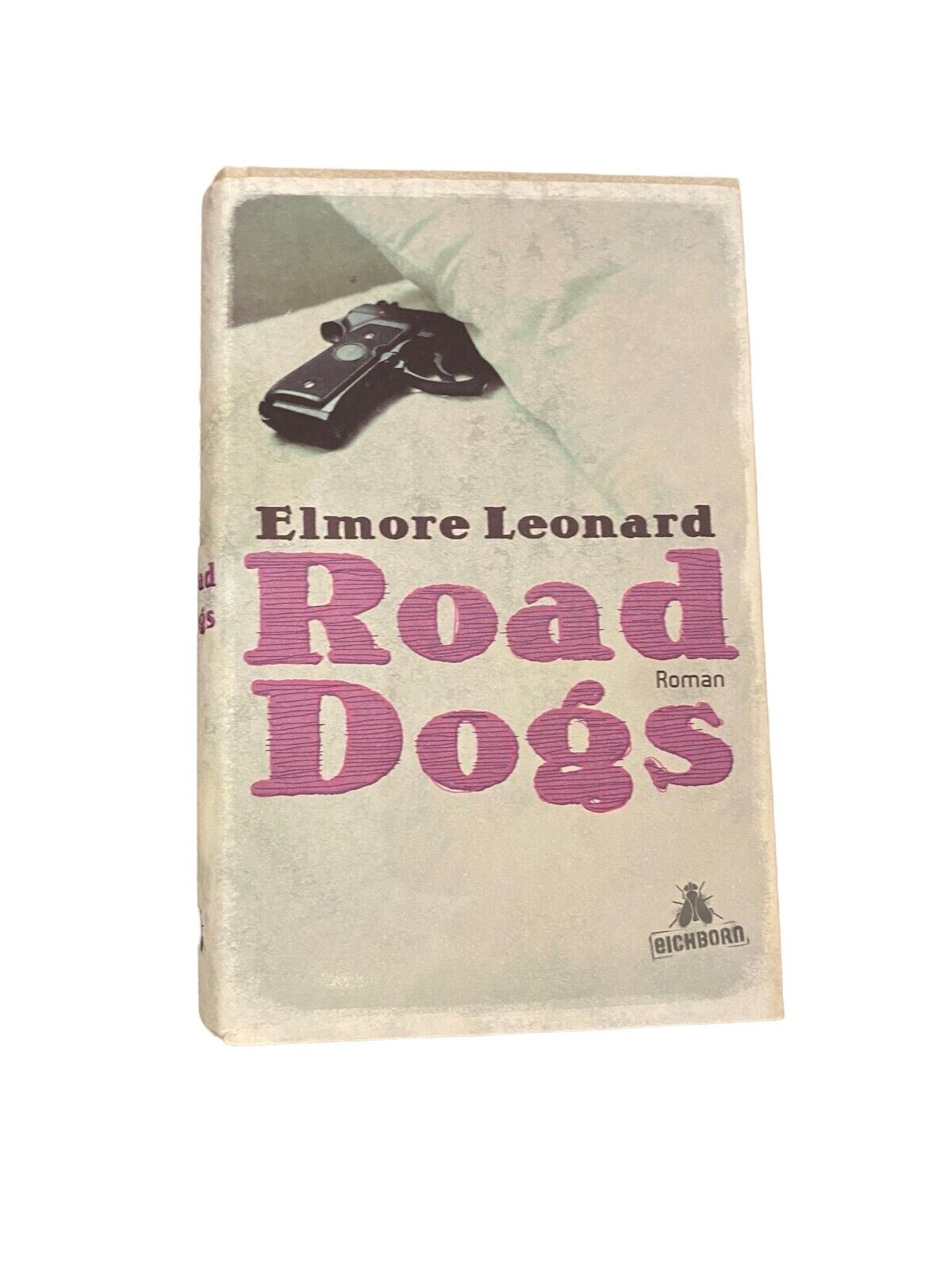 3177 Elmore Leonard ROAD DOGS: ROMAN HC Eichborn Verlag