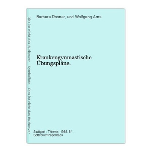 Krankengymnastische Übungspläne. Rosner, Barbara (Herausgeber) und Wolfgang Arns