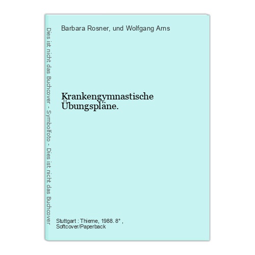 Krankengymnastische Übungspläne. Rosner, Barbara (Herausgeber) und Wolfgang Arns