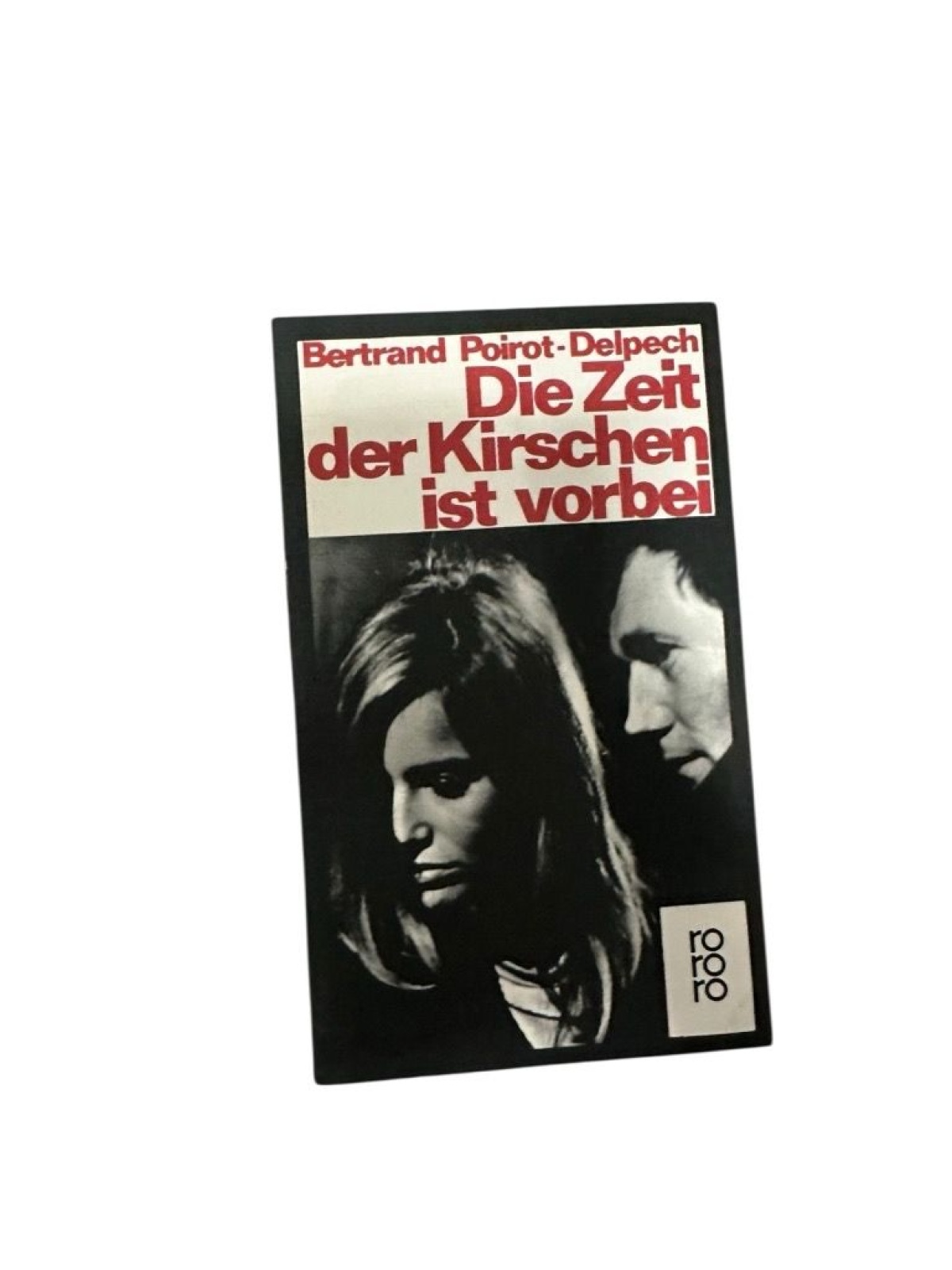 Die Zeit der Kirschen ist vorbei Poirot-Delpech, Bertrand: