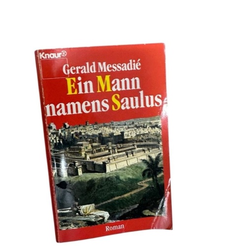 Ein Mann namens Saulus (Knaur Taschenbücher. Historische Romane) Roman Messadié,