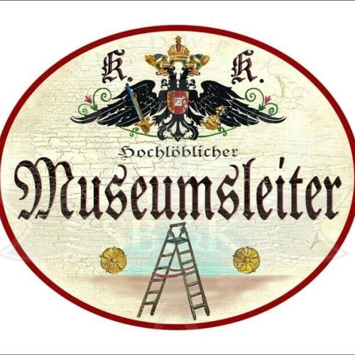 KuK Nostalgie Holzschild - Hochlöblicher Museumsleiter - Leiter TH (Größe: